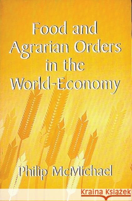 Food and Agrarian Orders in the World-Economy Philip McMichael Philip McMichael 9780275949662 Praeger Publishers - książka