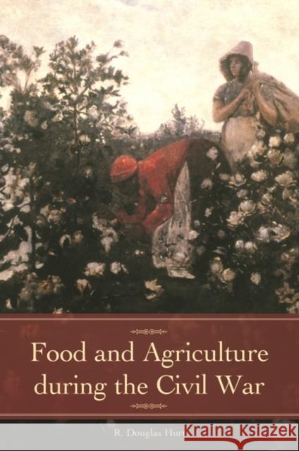 Food and Agriculture During the Civil War R. Douglas Hurt 9781440803253 Praeger - książka