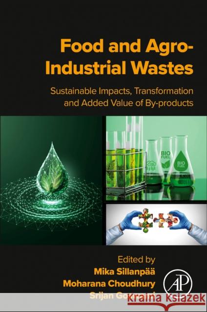 Food and Agro-Industrial Wastes: Sustainable Impacts, Transformation and Added Value of By-Products Mika Sillanp?? Moharana Choudhury Srijan Goswami 9780443316548 Academic Press - książka