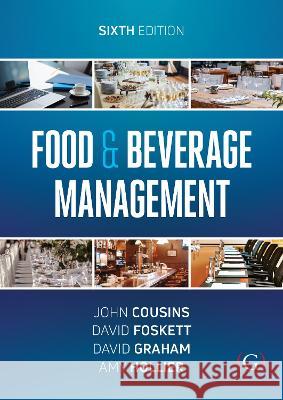 Food and Beverage Management: For the hospitality, tourism and event industries John Cousins (Director of The Food and Beverage Training Company, London), David Foskett (Emeritus Professor of Hospital 9781915097255 Goodfellow Publishers Limited - książka