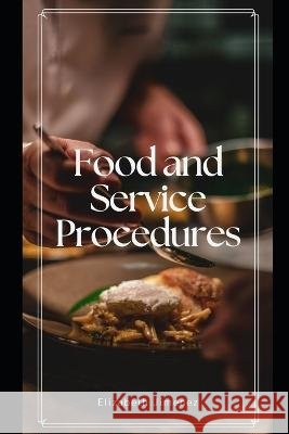 Food and Beverage Service Procedures Elizabeth Jimenez   9798852004284 Independently Published - książka