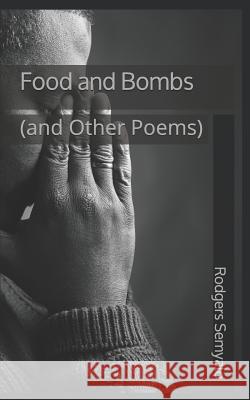 Food and Bombs: and Other Poems Semyalo, Rodgers 9781720357018 Createspace Independent Publishing Platform - książka