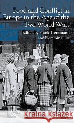 Food and Conflict in Europe in the Age of the Two World Wars Frank Trentmann Flemming Just 9781403986849 Palgrave MacMillan - książka