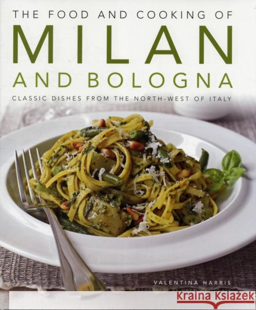 Food and Cooking of Milan and Bologna Valentina Harris 9781903141908 Anness Publishing - książka