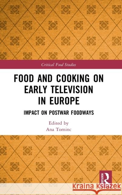 Food and Cooking on Early Television in Europe: Impact on Postwar Foodways Tominc, Ana 9780367347888 Routledge - książka