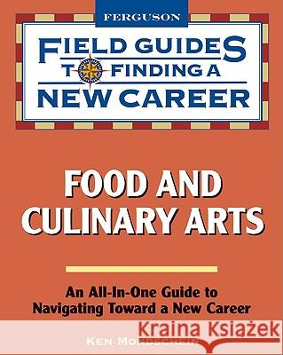 Food and Culinary Arts Ken Mondschein Print Matters 9780816075997 Ferguson Publishing Company - książka