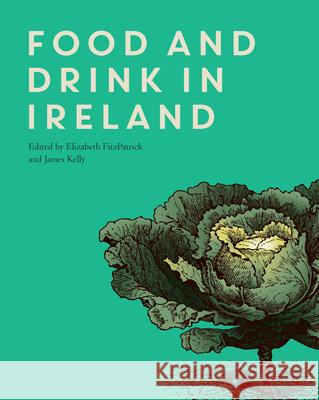 Food and Drink in Ireland Elizabeth Fitzpatrick James Kelly 9781908996848 Royal Irish Academy - książka