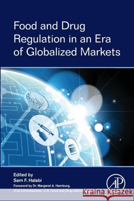 Food and Drug Regulation in an Era of Globalized Markets Halabi, Sam F   9780128023112 Elsevier Science - książka