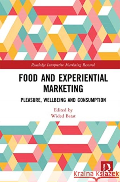 Food and Experiential Marketing: Pleasure, Wellbeing and Consumption Wided Batat 9780367727178 Routledge - książka