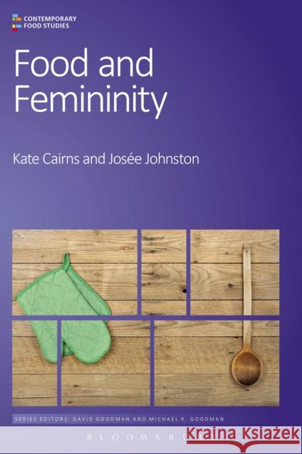 Food and Femininity Josee Johnston Kate Cairns David Goodman 9780857855527 Bloomsbury Academic - książka