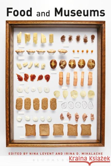 Food and Museums Nina Levent Irina D. Mihalache 9781474262248 Bloomsbury Academic - książka