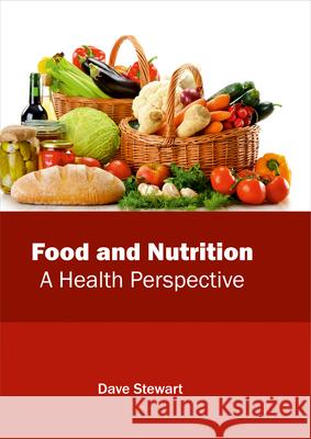 Food and Nutrition: A Health Perspective Dave Stewart 9781632398987 Callisto Reference - książka