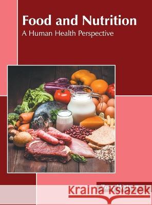 Food and Nutrition: A Human Health Perspective Zoey Watson 9781639872282 Murphy & Moore Publishing - książka