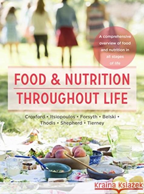 Food and Nutrition Throughout Life: A Comprehensive Overview of Food and Nutrition in All Stages of Life Itsiopoulos Belski Croxford King Thodis  Sharon Croxford Catherine Itsiopoulos 9781743316757 Allen & Unwin Academic - książka