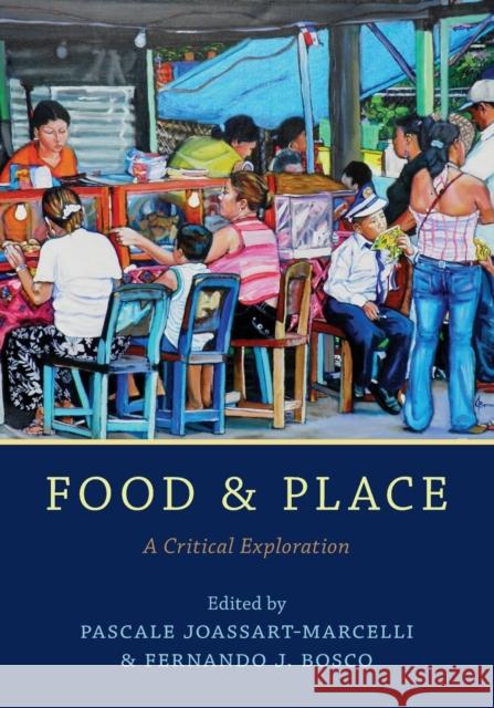 Food and Place: A Critical Exploration Joassart-Marcelli, Pascale 9781442266513 Rowman & Littlefield Publishers - książka