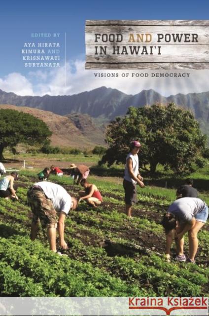Food and Power in Hawai'i: Visions of Food Democracy Aya Hirata Kimura Krisnawati Suryanata Christine R. Yano 9780824876784 University of Hawaii Press - książka