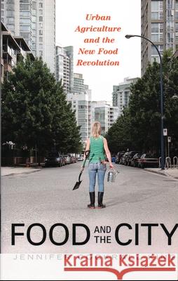 Food and the City: Urban Agriculture and the New Food Revolution Cockrall-King, Jennifer 9781616144586 Prometheus Books - książka