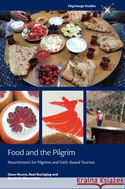 Food and the Pilgrim: Nourishment for Pilgrims and Faith-Based Tourists Heather A. Warfield Dane Munro Daniel H. Olsen 9781800798861 Peter Lang Ltd, International Academic Publis - książka