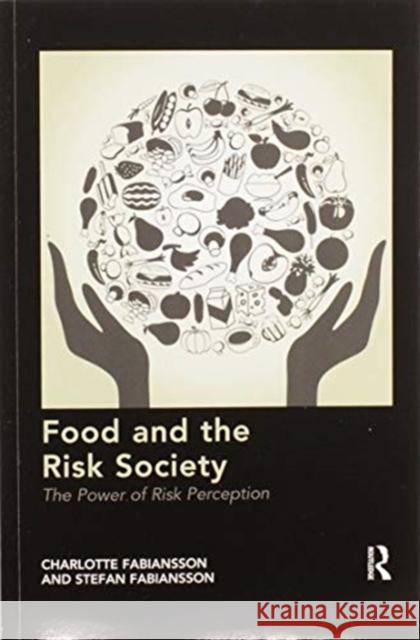 Food and the Risk Society: The Power of Risk Perception Charlotte Fabiansson Stefan Fabiansson 9780367596521 Routledge - książka