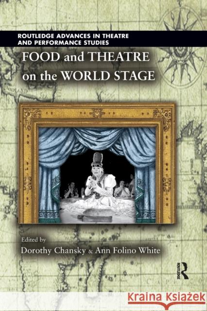 Food and Theatre on the World Stage Dorothy Chansky Ann Folino White 9780367738099 Routledge - książka