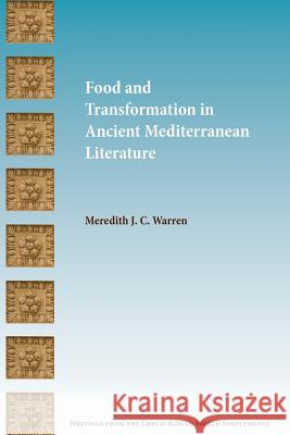 Food and Transformation in Ancient Mediterranean Literature Meredith J. C. Warren 9781628372380 SBL Press - książka
