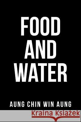 Food and Water Aung Chin Win Aung 9781532073045 iUniverse - książka