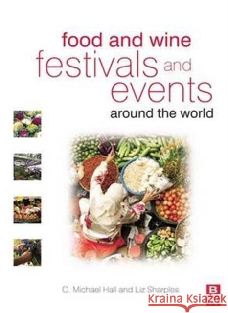 Food and Wine Festivals and Events Around the World C. Michael, Prof Hall Liz Sharples 9781138171725 Routledge - książka