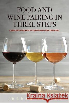 Food and Wine Pairing in Three Steps Jordan Shuler 9781773026602 TellWell Press - książka
