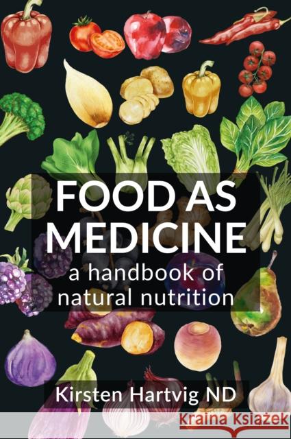 Food as Medicine: A Handbook of Natural Nutrition Kirsten Hartvig 9781801521178 Aeon Books Ltd - książka