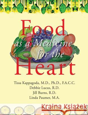 Food as Medicine for the Heart Tissa Kappagod Debbie Lucu Jill Burn 9780615944692 Mtk Publishers - książka