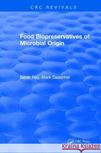 Food Biopreservatives of Microbial Origin Bibek Ray 9781315892962 Taylor and Francis - książka