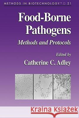 Food-Borne Pathogens: Methods and Protocols Adley, Catherine 9781617375859 Springer - książka