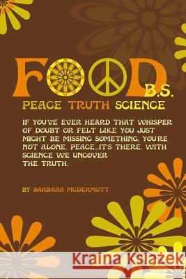 Food B.S.: Where Science, Sanity, and Satire Collide Barbara McDermott 9781541264762 Createspace Independent Publishing Platform - książka