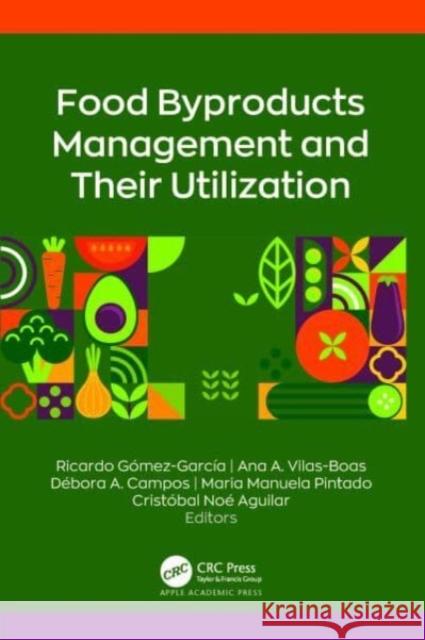 Food Byproducts Management and Their Utilization  9781774912959 Apple Academic Press Inc. - książka