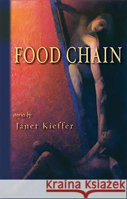 Food Chain: Stories Janet Kieffer 9780971726550 Lost Horse Press - książka