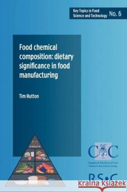 Food Chemical Composition: Dietary Significance in Food Manufacturing Tim Hutton (Campden and Chorleywood Food Research Association Group), Leighton Jones 9780905942506 Campden BRI - książka
