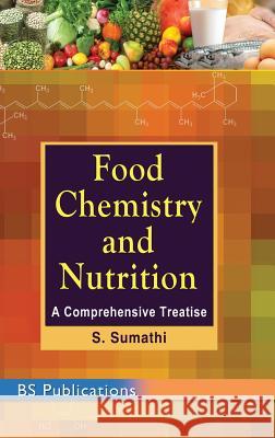 Food Chemistry and Nutrition: A Comprehensive Treatise S Sumathi 9789385433696 BS Publications - książka