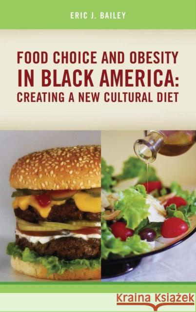 Food Choice and Obesity in Black America: Creating a New Cultural Diet Bailey, Eric J. 9780865693302 Praeger Publishers - książka