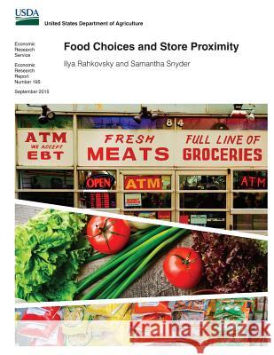 Food Choices and Store Proximity Ilya Rahkovsky Samantha Snyder United States Department of Agriculture 9781518816307 Createspace - książka