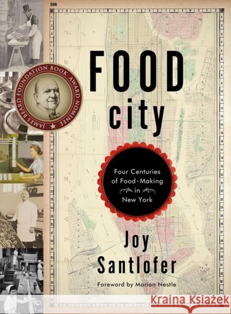 Food City: Four Centuries of Food-Making in New York Joy Santlofer 9780393076394 W. W. Norton & Company - książka