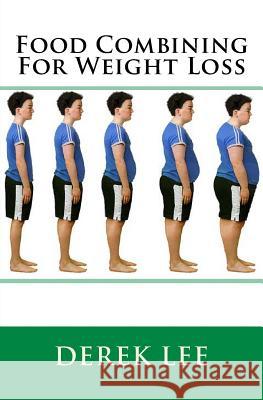 Food Combining For Weight Loss Lee, Derek 9781539527824 Createspace Independent Publishing Platform - książka