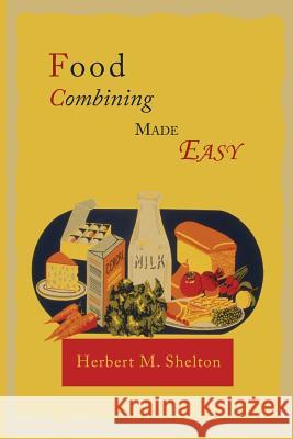 Food Combining Made Easy Herbert M. Shelton 9781614274537 Martino Fine Books - książka