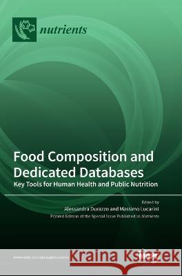 Food Composition and Dedicated Databases: Key Tools for Human Health and Public Nutrition Alessandra Durazzo Massimo Lucarini  9783036568508 Mdpi AG - książka