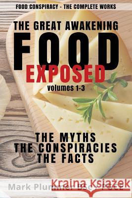 Food Conspiracy: The Complete Works: The Great Awakening. FOOD EXPOSED. The Myths. The Conspiracies. The Facts Hodges, John 9781720431404 Createspace Independent Publishing Platform - książka