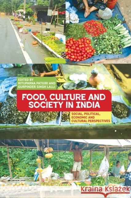 Food, Culture and Society in India: Social, Political, Economic and Cultural Perspectives Rituparna Patgiri Gurpinder Singh Lalli 9781836952541 Berghahn Books - książka