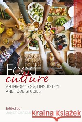 Food Culture: Anthropology, Linguistics and Food Studies Janet Chrzan John A. Brett 9781785332890 Berghahn Books - książka