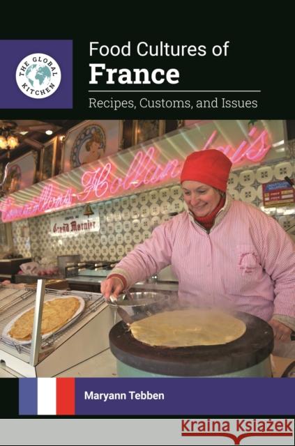 Food Cultures of France: Recipes, Customs, and Issues Maryann Tebben 9781440869655 Greenwood - książka