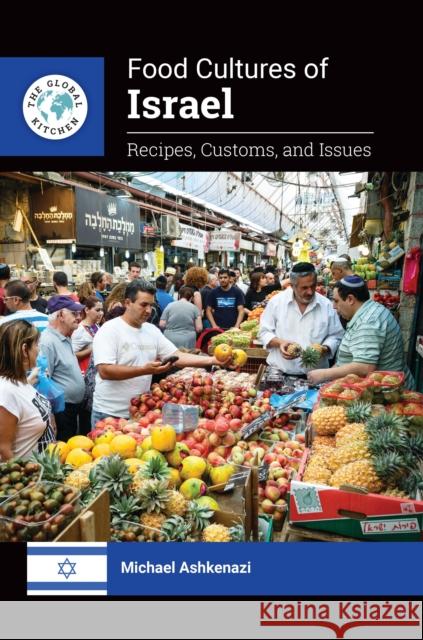 Food Cultures of Israel: Recipes, Customs, and Issues Michael Ashkenazi 9781440866852 Greenwood - książka