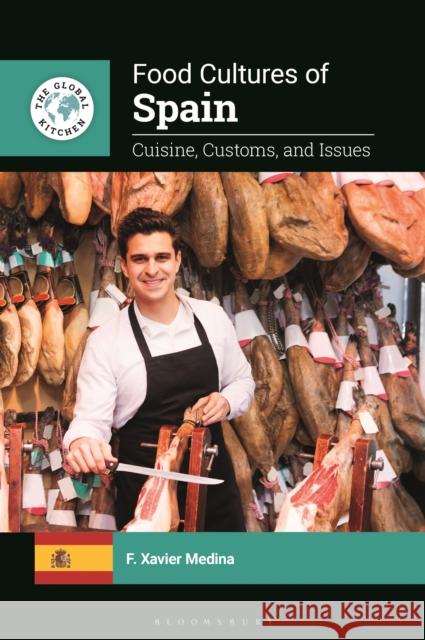Food Cultures of Spain F. Xavier (Universitat Oberta de Catalunya, Spain) Medina 9798765122471 Bloomsbury Publishing Plc - książka