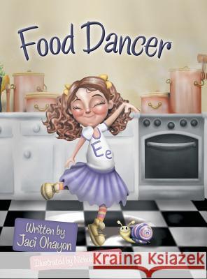 Food Dancer Jaci Ohayon 9781480825215 Archway Publishing - książka